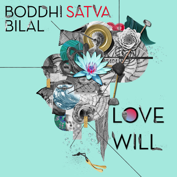 BODDHI SATVA BILAL — LOVE WILL