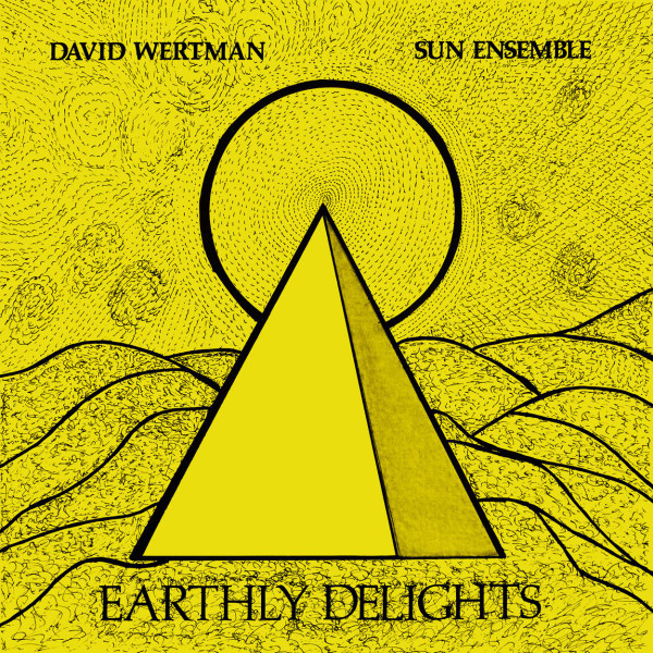 DAVID WERTMAN & SUN ENSEMBLE — EARTHLY DELIGHTS