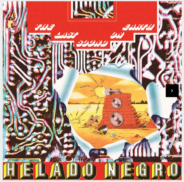HELADO NEGRO — THE LAST SOUND ON EARTH