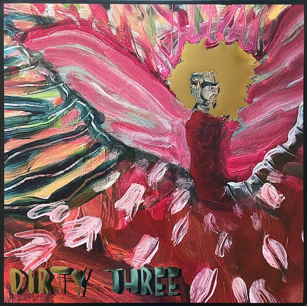 DIRTY THREE — LOVE CHANGES EVERYTHING