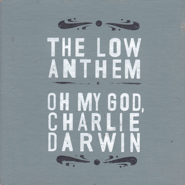THE LOW ANTHEM — OH MY GOD, CHARLIE DARWIN