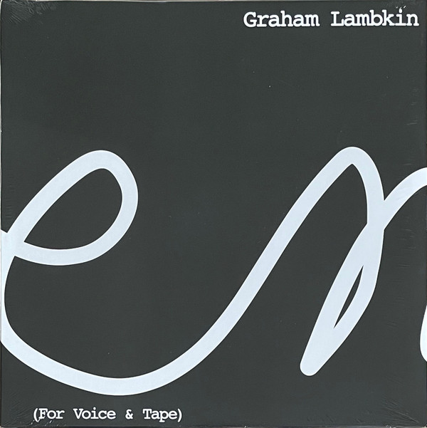 GRAHAM LAMBKIN — POEM (FOR VOICE & TAPE)