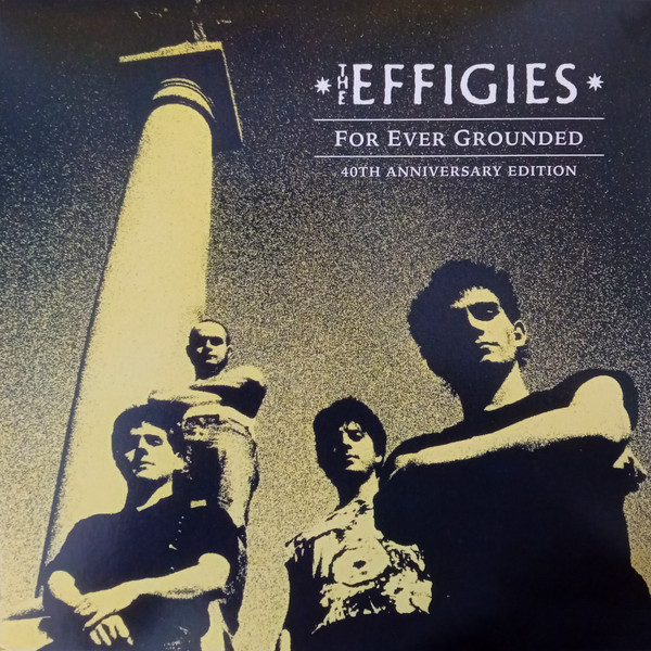 EFFIGIESTHE — FOR EVER GROUNDED (40TH ANNIVE