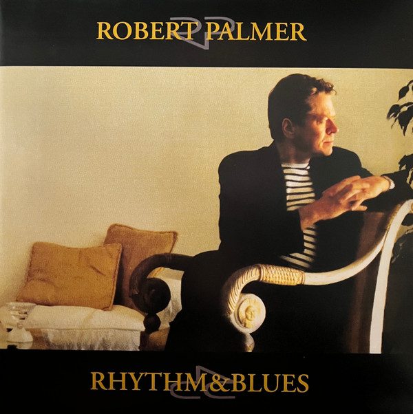 ROBERT PALMER — RHYTHM & BLUES