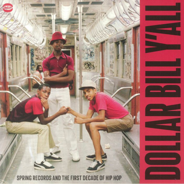 Various Artists — Dollar Bill Y'All - Spring Records And The First Decade Of Hip Hop