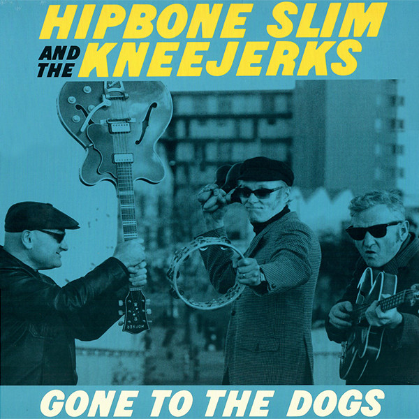 HIPBONE SLIM AND THE KNEETREMBLERS — GONE TO THE DOGS