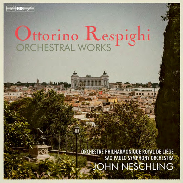 NESCHLING/SAO PAULO SO — RESPIGHI - ORCHESTRAL WORKS
