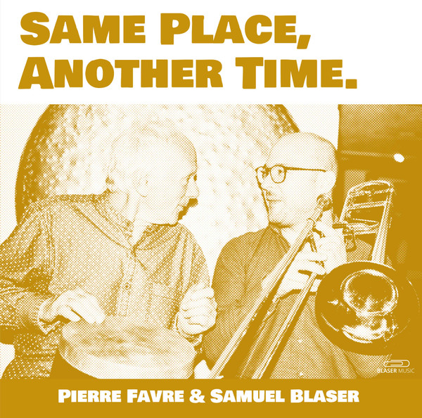 PIERRE FAVRE & SAMUEL BLASER — SAME PLACE  ANOTHER TIME