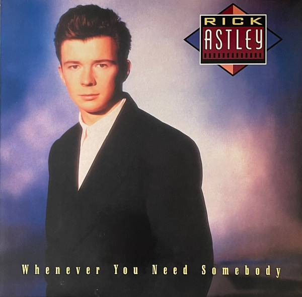 Rick Astley — Whenever You Need Somebody