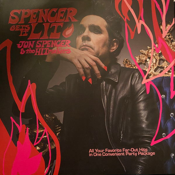 JON SPENCER  & THE HITMAKERS — SPENCER GETS IT LIT