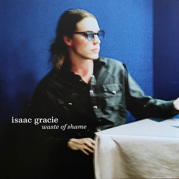 ISAAC GRACIE — WASTE OF SHAME
