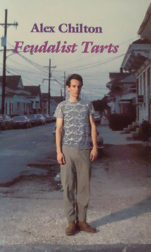 ALEX CHILTON — FEUDALIST TARTS