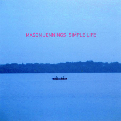 MASON JENNINGS — SIMPLE LIFE