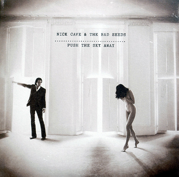 NICK CAVE & THE BAD SEEDS — PUSH THE SKY AWAY