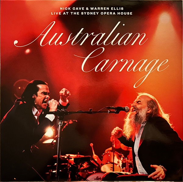 NICK CAVE & WARREN ELLIS — AUSTRALIAN CARNAGE - LIVE AT T