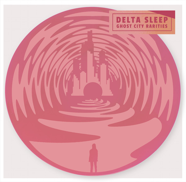 DELTA SLEEP — GHOST CITY RARITIES