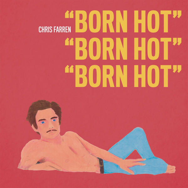 FARRENCHRIS — BORN HOT