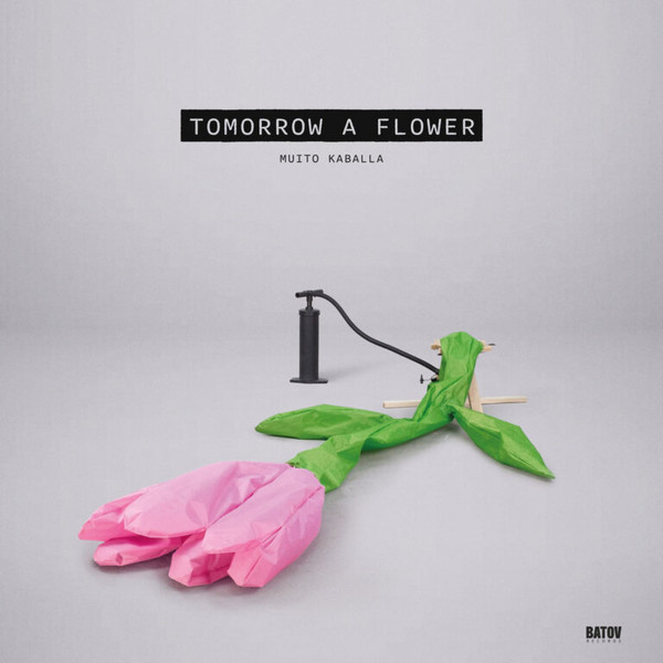 MUITO KABALLA — TOMORROW A FLOWER