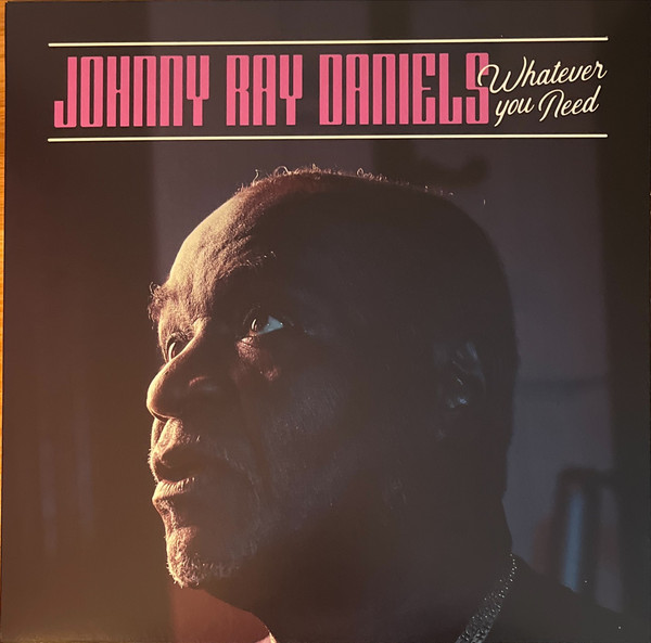 JOHNNY RAY DANIELS — WHATEVER YOU NEED