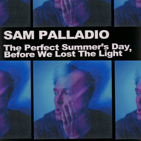 SAM PALLADIO — THE PERFECT SUMMERS DAY  BEFO