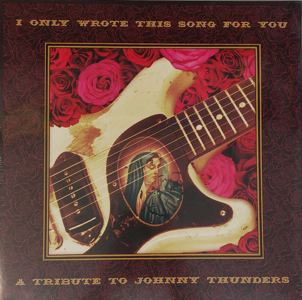 VARIOUS ARTISTS — I Only Wrote This Song For You - A Tribute To Johnny Thunders