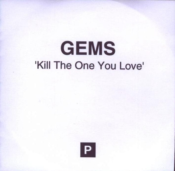 GEMS — Kill The One You Love