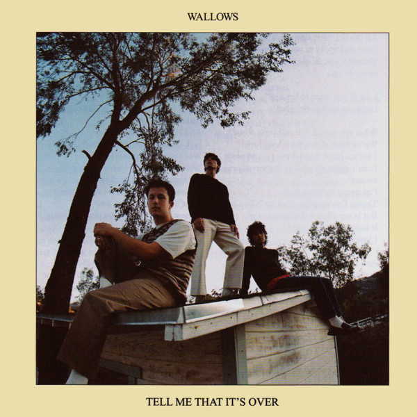 WALLOWS — TELL ME THAT ITS OVER