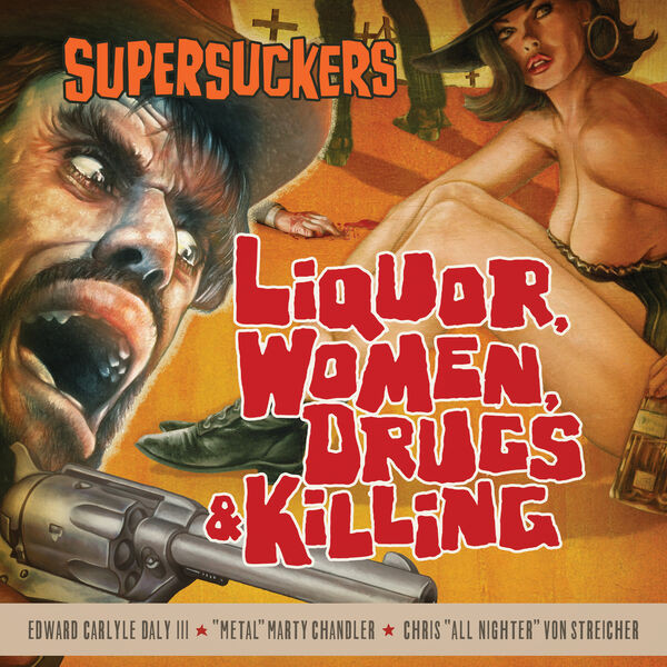 SUPERSUCKERS — LIQUOR WOMEN DRUGS & KILLING
