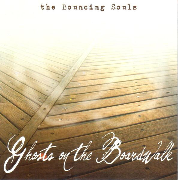 BOUNCING SOULS — GHOSTS ON THE BOARDWALK