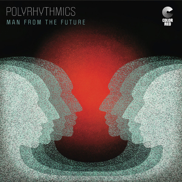 POLYRHYTHMICS — MAN FROM THE FUTURE