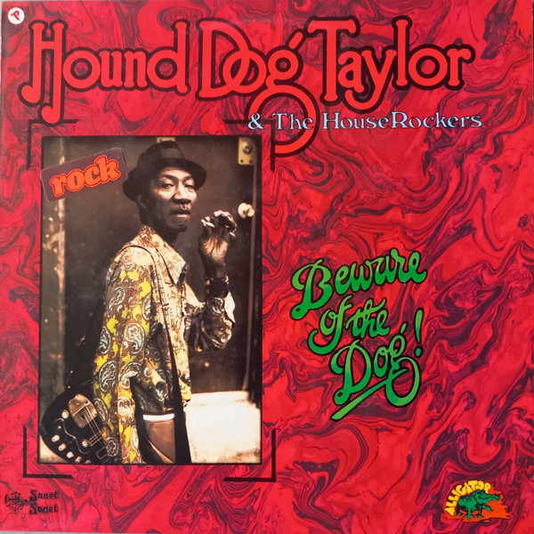HOUND DOG TAYLOR & THE HOUSE ROCKERS — Beware Of The Dog