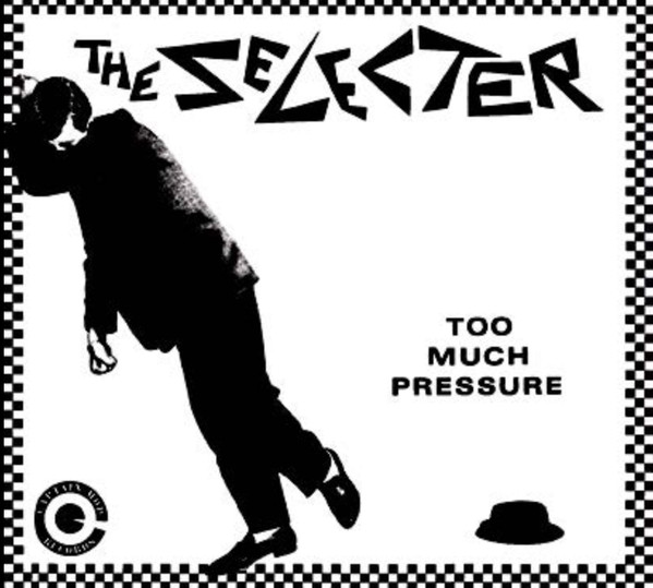 THE SELECTER — TOO MUCH PRESSURE