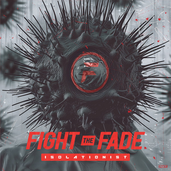 FIGHT THE FADE — ISOLATIONIST