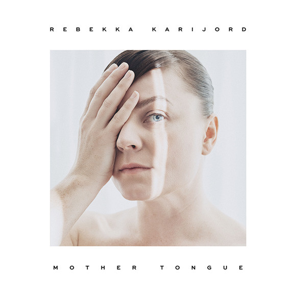 REBEKKA KARIJORD — MOTHER TONGUE