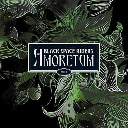 BLACK SPACE RIDERS — Amoretum Vol. 1