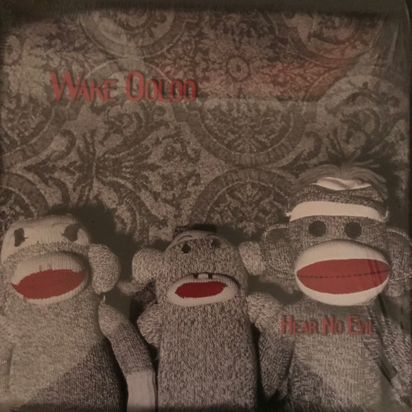 WAKE OOLOO — Hear No Evil
