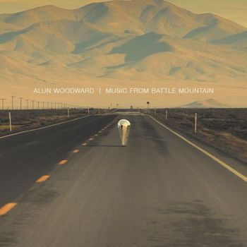 ALUN WOODWARD — MUSIC FROM BATTLE MOUNTAIN