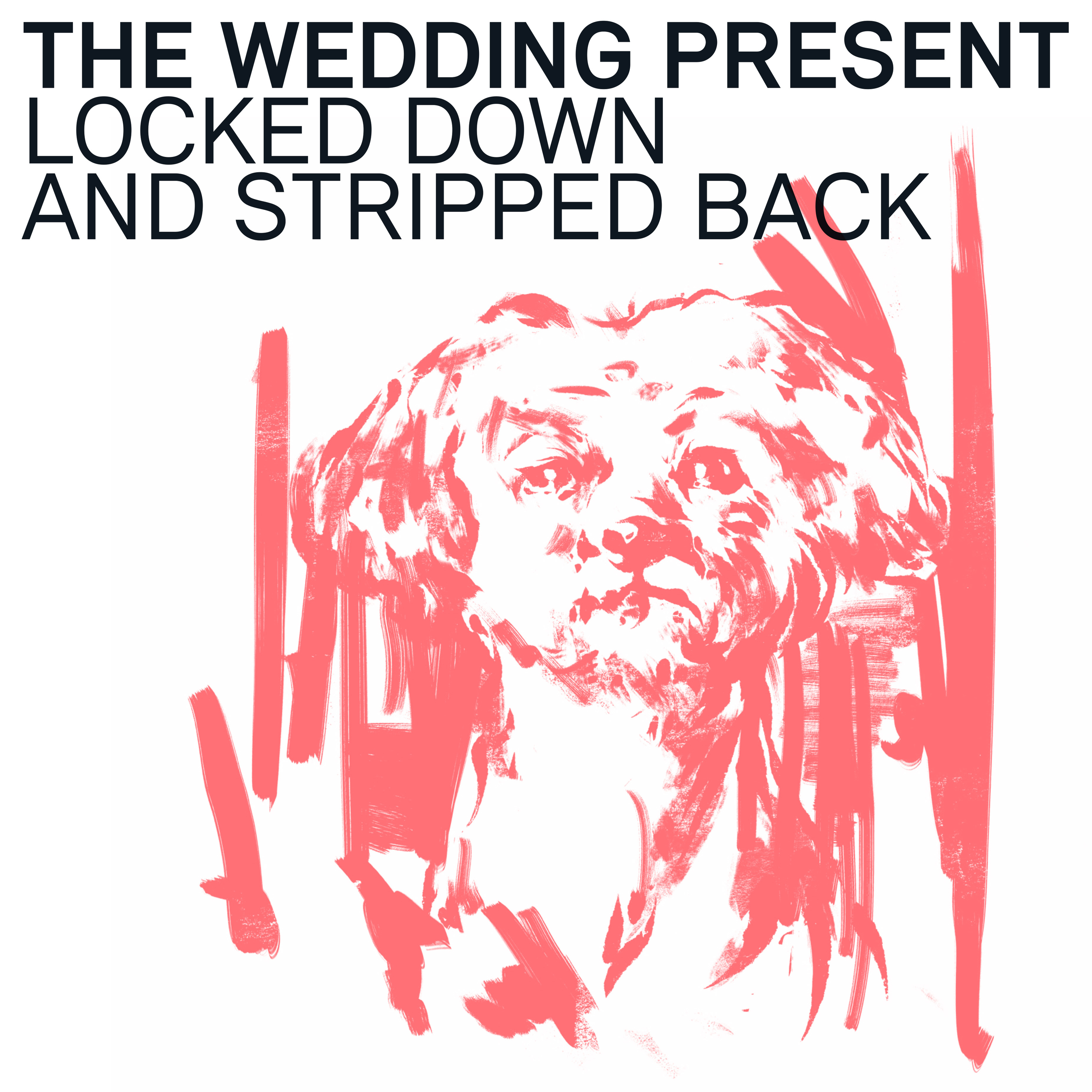 WEDDING PRESENT — LOCKED DOWN AND STRIPPED BACK