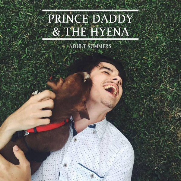 PRINCE DADDY & THE HYENA — ADULT SUMMERS