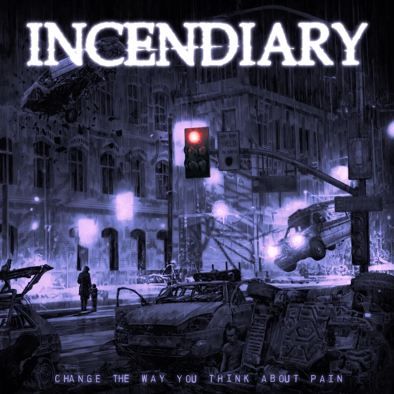 INCENDIARY — CHANGE THE WAY YOU THINK ABOUT
