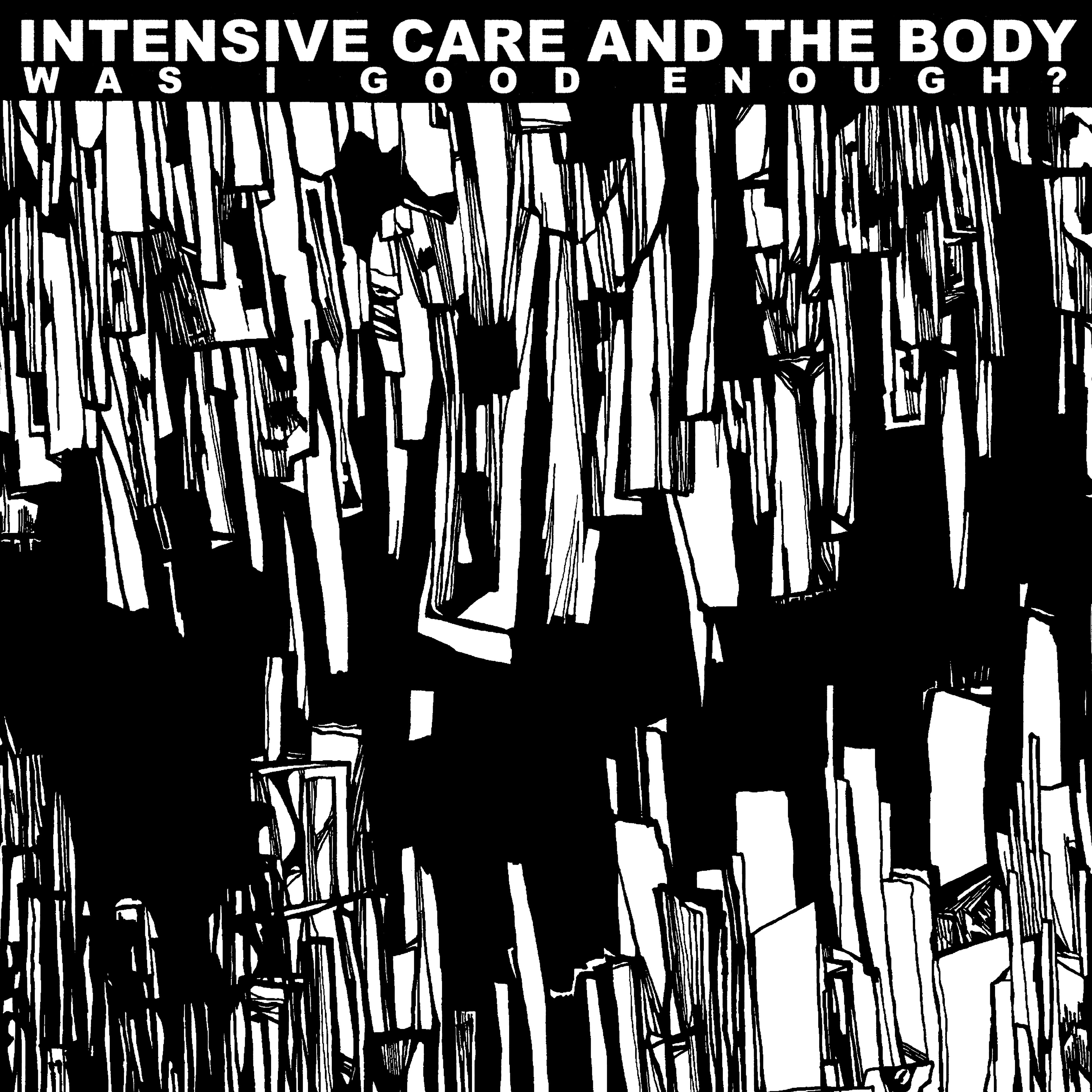 INTENSIVE CARE — WAS I GOOD ENOUGH?