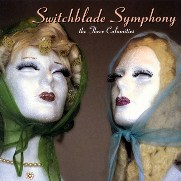 SWITCHBLADE SYMPHONY — THE THREE CALAMITIES