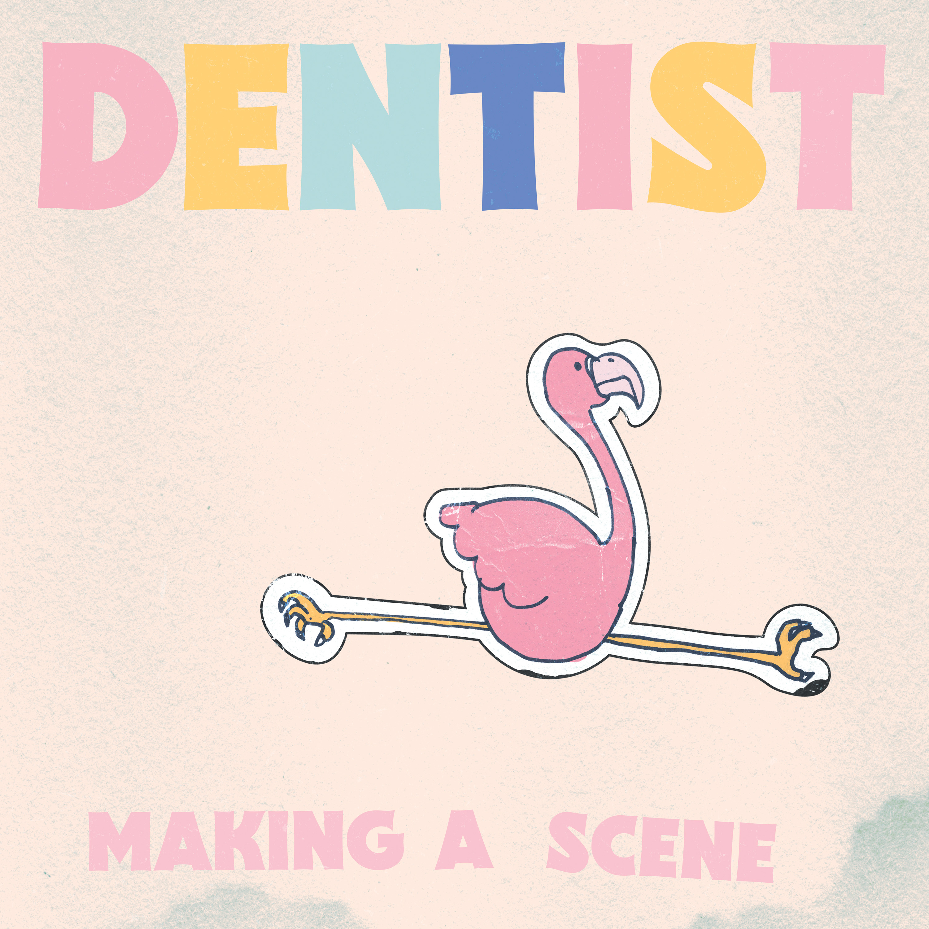 DENTIST — Making A Scene