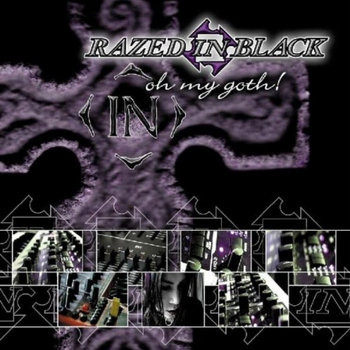 RAZED IN BLACK — OH MY GOTH!