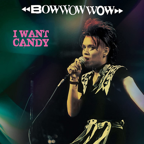 BOW WOW WOW — I WANT CANDY