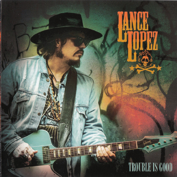 LANCE LOPEZ — TROUBLE IS GOOD
