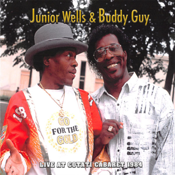 JUNIOR WELLS & BUDDY GUY — LIVE AT COTATI CABARET 1984