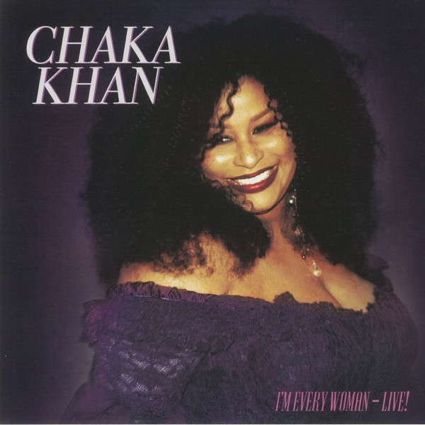 CHAKA KHAN — Im Every Woman - Live!