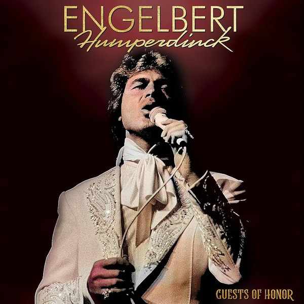 ENGELBERT HUMPERDINCK — GUESTS OF HONOR
