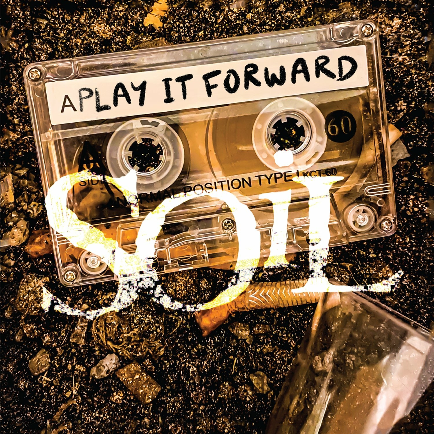 SOIL — PLAY IT FORWARD